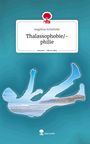 Angelina Schnitzler: Thalassophobie/-philie. Life is a Story - story.one, Buch