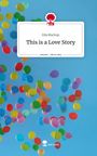 Ella Bischop: This is a Love Story. Life is a Story - story.one, Buch