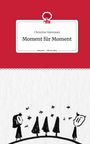 Christine Hannauer: Moment für Moment. Life is a Story - story.one, Buch