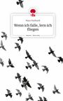 Mara Paulhardt: Wenn ich falle, lern ich fliegen. Life is a Story - story.one, Buch