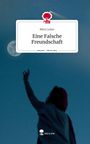 Mira Leiter: Eine Falsche Freundschaft. Life is a Story - story.one, Buch