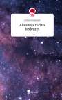Julius Grosserode: Alles was nichts bedeutet. Life is a Story - story.one, Buch