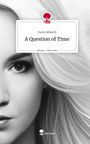 Uschi Höberth: A Question of Time. Life is a Story - story.one, Buch