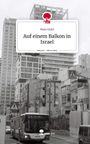 Maia Stahl: Auf einem Balkon in Israel. Life is a Story - story.one, Buch