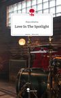 Maya Johanna: Love In The Spotlight. Life is a Story - story.one, Buch