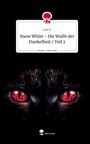 Lizz K.: Snow White - Die Waffe der Dunkelheit / Teil 2. Life is a Story - story.one, Buch