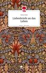 Anna Faist: Liebesbriefe an das Leben. Life is a Story - story.one, Buch
