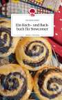 Iris Hentschker: Ein Koch- und Backbuch für Newcomer. Life is a Story - story.one, Buch