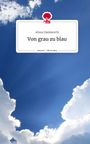 Alissa Dankworth: Von grau zu blau. Life is a Story - story.one, Buch