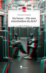 Francesca Scanzano: Six hours - Für wen entscheidest du dich?. Life is a Story - story.one, Buch