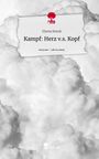 Elyesa Bozuk: Kampf: Herz v.s. Kopf. Life is a Story - story.one, Buch