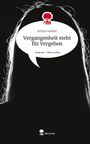 Kristin Geißler: Vergangenheit steht für Vergehen. Life is a Story - story.one, Buch