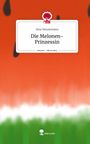 Sina Neunemann: Die Melonen-Prinzessin. Life is a Story - story.one, Buch