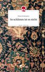 Elena Krizmanics: So schlimm ist es nicht. Life is a Story - story.one, Buch