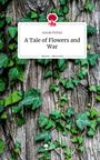 Anouk Pichler: A Tale of Flowers and War. Life is a Story - story.one, Buch