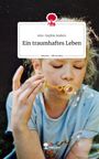 Ann-Sophie Anders: Ein traumhaftes Leben. Life is a Story - story.one, Buch