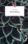 Irene Diwiak: Wie Frühling. Life is a Story - story.one, Buch