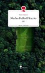 Merle Klärner: Merles Fußball Karriere. Life is a Story - story.one, Buch