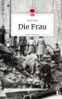 Paula Schoe: Die Frau. Life is a Story - story.one, Buch