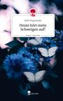 Steffi Wegscheider: Heute hört mein Schweigen auf!. Life is a Story - story.one, Buch