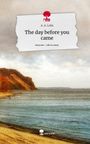 A. A. Leka: The day before you came. Life is a Story - story.one, Buch