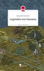 Alexander Buschner: Legenden von Sumatas. Life is a Story - story.one, Buch