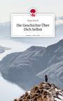 Maya Rosch: Die Geschichte Über Dich Selbst. Life is a Story - story.one, Buch