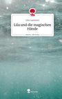 Julia Laubstein: Lila und die magischen Hände. Life is a Story - story.one, Buch