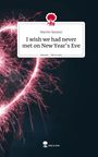 Marvin Spreyer: I wish we had never met on New Year's Eve. Life is a Story - story.one, Buch