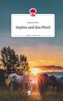 Sophia Peter: Sophia und das Pferd. Life is a Story - story.one, Buch