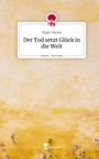 Birgit Hlavka: Der Tod setzt Glück in die Welt. Life is a Story - story.one, Buch