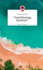 Daniela Neuwirth: "Good Morning, Sunshine!". Life is a Story - story.one, Buch
