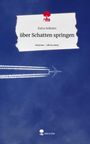 Kaira Solheim: über Schatten springen. Life is a Story - story.one, Buch