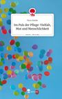 Nora Hanke: Im Puls der Pflege: Vielfalt, Mut und Menschlichkeit. Life is a Story - story.one, Buch