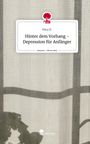 Nina N.: Hinter dem Vorhang - Depression für Anfänger. Life is a Story - story.one, Buch