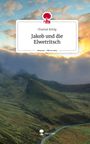 Chantal König: Jakob und die Elwetritsch. Life is a Story - story.one, Buch