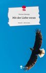 Florian Painsipp: Mit der Liebe voran. Life is a Story - story.one, Buch