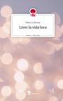 Rebecca Biernat: Liver la vida loca. Life is a Story - story.one, Buch