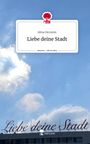 Alina Herstein: Liebe deine Stadt. Life is a Story - story.one, Buch