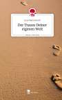 Lena Marie Brecht: Der Traum Deiner eigenen Welt. Life is a Story - story.one, Buch