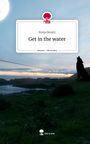 Ronja Benitz: Get in the water. Life is a Story - story.one, Buch