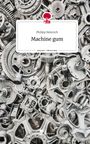 Philipp Heinrich: Machine gum. Life is a Story - story.one, Buch