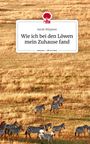 Sarah Höppner: Wie ich bei den Löwen mein Zuhause fand. Life is a Story - story.one, Buch