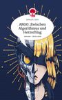 Selina R. Solis: ARGO: Zwischen Algorithmus und Herzschlag. Life is a Story - story.one, Buch