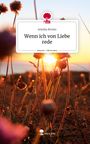 Annika Brozio: Wenn ich von Liebe rede. Life is a Story - story.one, Buch