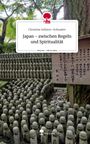 Christine Sollerer-Schnaiter: Japan - zwischen Regeln und Spiritualität. Life is a Story - story.one, Buch