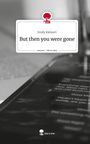 Emily Kleinert: But then you were gone. Life is a Story - story.one, Buch