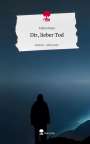 Fabian Baier: Dir, lieber Tod. Life is a Story - story.one, Buch