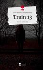 Joelle Rentzsch Kyra Battefeld: Train 13. Life is a Story - story.one, Buch
