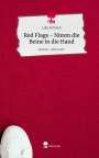 Lilly Fröhlich: Red Flags - Nimm die Beine in die Hand. Life is a Story - story.one, Buch